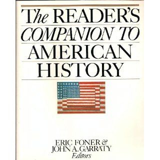 The Reader's Companion to American History: John A. Garraty, Eric Foner: 9780395513729: Books