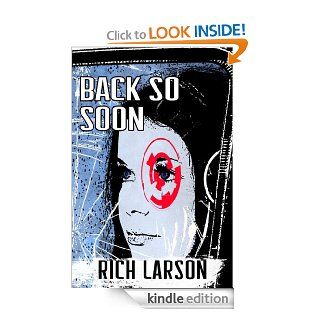 Back So Soon eBook: Rich Larson: Kindle Store