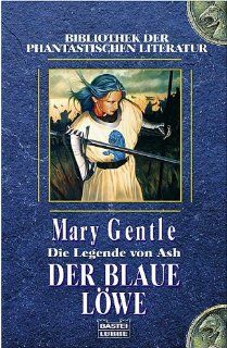 Der blaue Lwe: Die Legende von Ash, Bd. 1: Mary Gentle, Rainer Schumacher: Bücher