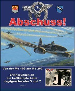 Abschuss!: Von der Me 109 zur Me 262: Walter Schuck: Bücher