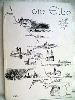 Die Elbe : von d. Quelle bis zur Mndung.: Wolfdietrich [Hrsg.] Kopelke: Bücher
