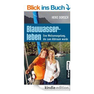 Blauwasserleben: Eine Weltumsegelung, die zum Albtraum wurde eBook: Heike Dorsch, Regina Carstensen: Kindle Shop
