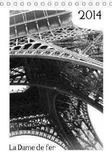 La Dame de fer Tischkalender 2014 DIN A5 hoch  Der Eiffelturm in Paris   vertrumt, detailverliebt und strukturklar in faszinierenden Schwarzweifotos. Tischkalender, 14 Seiten Reiner Silberstein Bücher