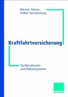 Kraftfahrtversicherung: Ein Leitfaden fr Praktiker: Werner Asmus, Volker Sonnenburg: Bücher