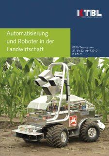 Automatisierung und Roboter in der Landwirtschaft: KTBL Vortragstagung vom 21. bis 22. April 2010 in Erfurt: Bücher