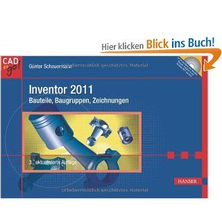 Inventor 2011   Bauteile, Baugruppen, Zeichnungen. Mit DVD: Gnter Scheuermann: Bücher