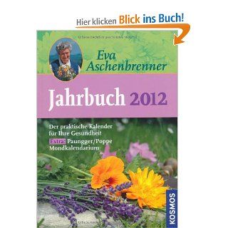 Eva Aschenbrenner Jahrbuch 2012: Ein praktischer Kalender fr Ihre Gesundheit. Extra: Paungger/Poppe Mondkalendarium: Eva Aschenbrenner: Bücher
