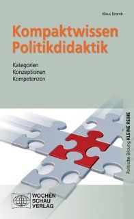 Kompaktwissen Politikdidaktik: Kategorien   Konzeptionen   Kompetenzen: Klaus Kremb: Bücher