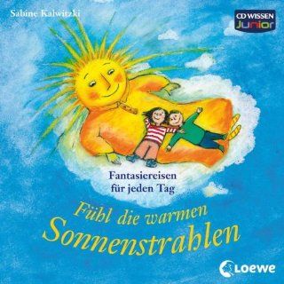 CD WISSEN Junior   Fhl die warmen Sonnenstrahlen. Phantasiereisen fr jeden Tag , 1 CD: Sabine Kalwitzki, Florian Fischer: Bücher