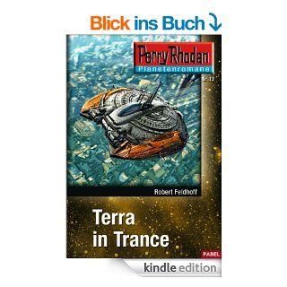 Planetenroman 13: Terra in Trance: Ein abgeschlossener Roman aus dem Perry Rhodan Universum (Perry Rhodan Planetenroman) eBook: Robert Feldhoff: Kindle Shop