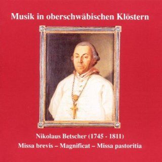 Musik in oberschwbischen Klstern   Werke von Nikolaus Betscher: Musik