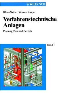 Verfahrenstechnische Anlagen: Planung, Bau und Betrieb: Klaus Sattler, Werner Kasper: Bücher