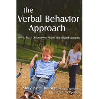 The Verbal Behavior Approach: How to Teach Children With Autism and Related Disorders