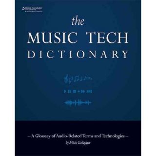 The Music Tech Dictionary: A Glossary of Audio Related Terms and Technologies
