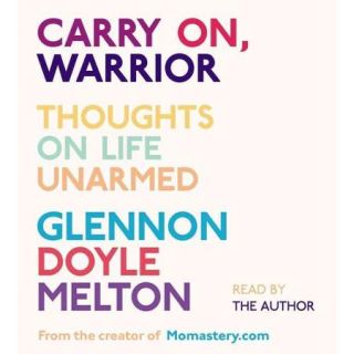Carry On, Warrior: Thoughts on Life Unarmed