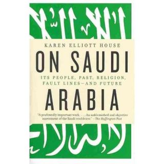 On Saudi Arabia: Its People, Past, Religion, Fault Lines and Future