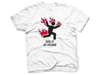 Did It At Home T Shirt Funny Stunt Performer Stick Man On Fire Tee 3XL