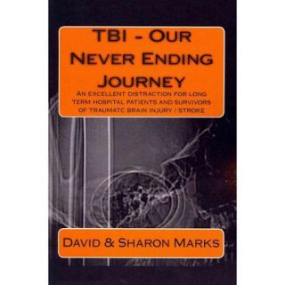 TBI   Our Never Ending Journey: An Excellent Distraction for Long Term Hospital Patients and Survivors of Traumatc Brain Injury / Stroke