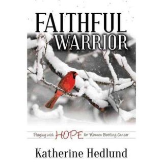 Faithful Warrior: Praying With Hope for Women Battling Cancer