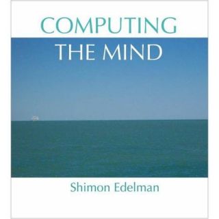 Computing the Mind: How the Mind Really Works