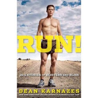 Run!: 26.2 Stories of Blisters and Bliss