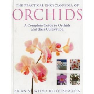 The Practical Illustrated Encyclopedia of Orchids: A Complete Guide to Orchids and Their Cultivation 9781780193281