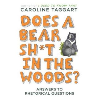 Does a Bear Sh*t in the Woods?: Answers to Rhetorical Questions