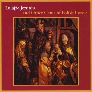 Lulajze Jezuniu & Other Gems of Polish Carols