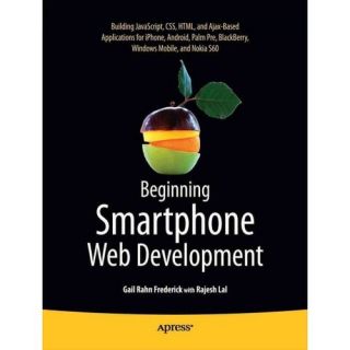 Beginning Smartphone Web Development: Building JavaScript, CSS, HTML and Ajax based Applications for iPhone, Android, Palm Pre, BlackBerry, Windows Mobile, and Nokia S60