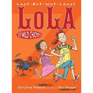 Last But Not Least Lola and the Wild Chicken