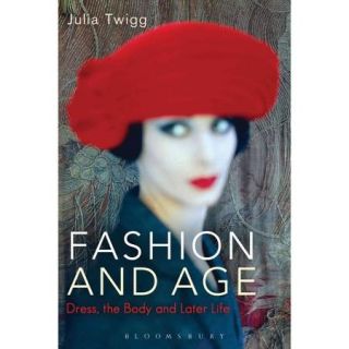 Fashion and Age: Dress, the Body and Later Life
