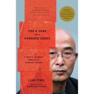 For a Song and a Hundred Songs: A Poet's Journey Through a Chinese Prison