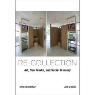 Re Collection: Art, New Media, and Social Memory