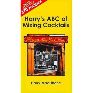 Harry's ABC of Mixing Cocktails: 370 Famous Cocktails