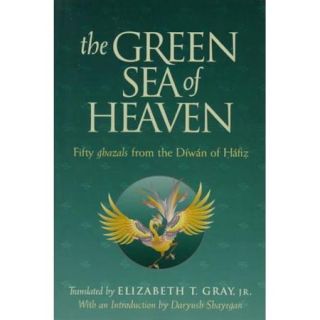 The Green Sea of Heaven: Fifty Ghazals from the Diwan of Hafiz