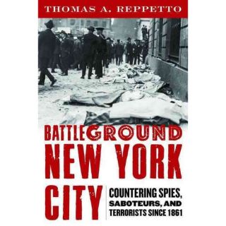 Battleground New York City: Countering Spies, Saboteurs, and Terrorists Since 1861