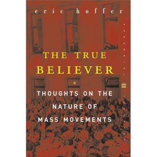 The True Believer: Thoughts on the Nature of Mass Movements