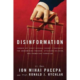 Disinformation: Former Spy Chief Reveals Secret Strategies for Undermining Freedom, Attacking Religion, and Promoting Terrorism