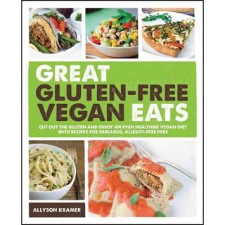 Great Gluten Free Vegan Eats: Cut Out the Gluten and Enjoy an Even Healthier Vegan Diet with Recipes for Fabulous, Allergy Free Fare