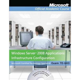 Windows Server 2008 Applications Infrastructure Configuration (70 643)