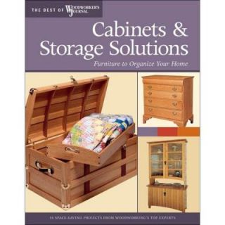 Cabinets and Storage Solutions Book: Furniture to Organize Your Home Best of Woodworker's Journal 9781565233447