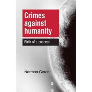 Crimes Against Humanity Birth of a Concept