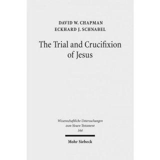 The Trial and Crucifixion of Jesus ( Wissenschaftliche Untersuchungen