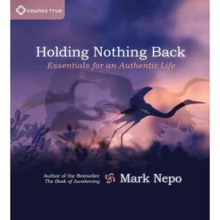 Holding Nothing Back: Essentials for an Authentic Life