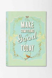 Make Something Good Today Journal By Jennifer Renninger