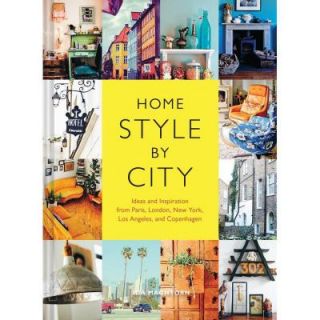 Home Style by City: Ideas and Inspiration from Paris, London, New York, Los Angeles, and Copenhagen 9781452137179