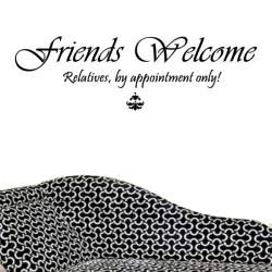 Vinyl Friends Welcome, Relatives by Appointment Only Wall Decal