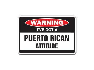 I'VE GOT A PUERTO RICAN ATTITUDE Warning Sign mad gag