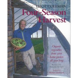 Four Season Harvest Book: Organic Vegetables from Your Home Garden All Year Long (Revised) 9781890132279