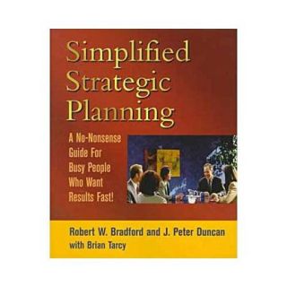 Simplified Strategic Planning A No Nonsense Guide for Busy People Who Want Results Fast